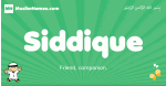 Siddique arabic boys name and meaning, quranic boys name Siddique