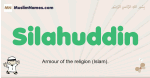 Silahuddin muslim boys name and meaning, islamic boys name Silahuddin