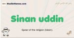 Sinan-uddin muslim boys name and meaning, islamic boys name Sinan-uddin