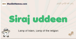 Siraj-uddeen muslim boys name and meaning, islamic boys name Siraj-uddeen