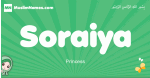 Soraiya arabic girl name and meaning, quranic girls name Soraiya