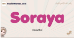 Soraya muslim girls name and meaning, islamic girls name Soraya