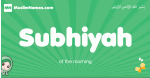 Subhiyah arabic girl name and meaning, quranic girls name Subhiyah