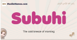 Subuhi muslim girls name and meaning, islamic girls name Subuhi