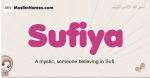 Sufiya muslim girls name and meaning, islamic girls name Sufiya