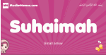 Suhaimah arabic girls name and meaning, muslim girl name Suhaimah