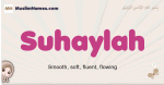 Suhaylah muslim girls name and meaning, islamic girls name Suhaylah