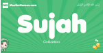 Sujah arabic girl name and meaning, quranic girls name Sujah