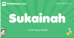 Sukainah arabic girl name and meaning, quranic girls name Sukainah