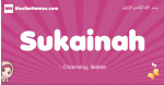 Sukainah arabic girls name and meaning, muslim girl name Sukainah