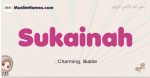 Sukainah muslim girls name and meaning, islamic girls name Sukainah