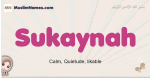 Sukaynah muslim girls name and meaning, islamic girls name Sukaynah