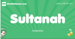 Sultanah arabic girl name and meaning, quranic girls name Sultanah