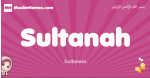 Sultanah arabic girls name and meaning, muslim girl name Sultanah