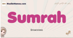 Sumrah muslim girls name and meaning, islamic girls name Sumrah