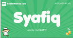 Syafiq arabic boys name and meaning, quranic boys name Syafiq