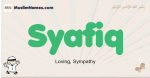 Syafiq muslim boys name and meaning, islamic boys name Syafiq