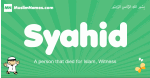 Syahid arabic boys name and meaning, quranic boys name Syahid