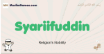Syariifuddin muslim boys name and meaning, islamic boys name Syariifuddin
