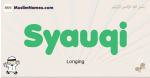 Syauqi muslim boys name and meaning, islamic boys name Syauqi