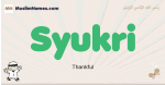 Syukri muslim boys name and meaning, islamic boys name Syukri