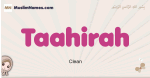 Taahirah muslim girls name and meaning, islamic girls name Taahirah