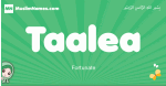 Taalea arabic girl name and meaning, quranic girls name Taalea