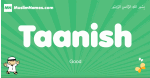 Taanish arabic boys name and meaning, quranic boys name Taanish
