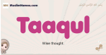 Taaqul muslim girls name and meaning, islamic girls name Taaqul