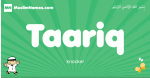 Taariq arabic boys name and meaning, quranic boys name Taariq