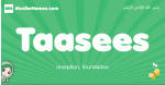 Taasees arabic girl name and meaning, quranic girls name Taasees