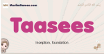 Taasees muslim girls name and meaning, islamic girls name Taasees