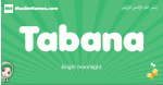Tabana arabic girl name and meaning, quranic girls name Tabana