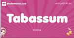 Tabassum arabic girls name and meaning, quranic girls name Tabassum