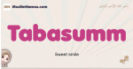 Tabasumm muslim girls name and meaning, islamic girls name Tabasumm