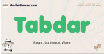 Tabdar muslim boys name and meaning, islamic boys name Tabdar