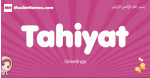 Tahiyat arabic girls name and meaning, muslim girl name Tahiyat