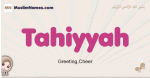 Tahiyyah muslim girls name and meaning, islamic girls name Tahiyyah