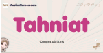 Tahniat muslim girls name and meaning, islamic girls name Tahniat