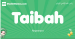 Taibah arabic girl name and meaning, quranic girls name Taibah