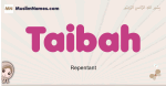 Taibah muslim girls name and meaning, islamic girls name Taibah