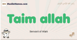 Taim-allah muslim boys name and meaning, islamic boys name Taim-allah
