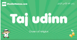 Taj-udinn arabic boys name and meaning, quranic boys name Taj-udinn