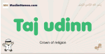 Taj-udinn muslim boys name and meaning, islamic boys name Taj-udinn