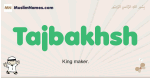 Tajbakhsh muslim boys name and meaning, islamic boys name Tajbakhsh