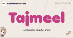 Tajmeel muslim girls name and meaning, islamic girls name Tajmeel