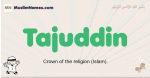 Tajuddin muslim boys name and meaning, islamic boys name Tajuddin
