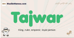 Tajwar muslim boys name and meaning, islamic boys name Tajwar