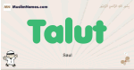 Talut muslim boys name and meaning, islamic boys name Talut