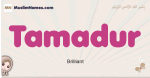Tamadur muslim girls name and meaning, islamic girls name Tamadur